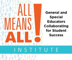 All Means All Institute: General and Special Educators Collaborating for Student Success