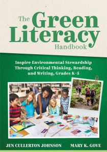 The Green Literacy Handbook
Inspire Environmental Stewardship Through Critical Thinking, Reading, and Writing, Grades K–5 by Jen Cullerton Johnson and Mary K. Gove; a teacher with a group of students over a project next to a photo of people walking in th