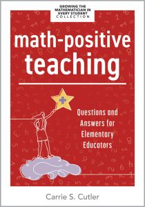Math-Positive Teaching: Questions and Answers for Elementary Educators by Carrie S. Cutler; Edited by Cathy L. Seeley and Jennifer M. Bay-Williams; a female educator holding a star, standing on a cloud on a red background with math symbols.