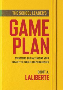 The School Leader’s Game Plan: Strategies for Maximizing Your Capacity to Tackle Daily Challenges by Scott A. Laliberte; a yellow book cover.