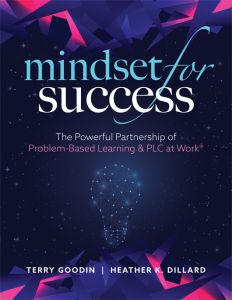 Mindset for Success: The Powerful Partnership of Problem-Based Learning and PLC at Work® By Terry Goodin and Heather K. Dillard. A dark blue galaxy-like backdrop with stars and a star-shaped light bulb in the center.