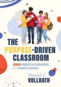 The Purpose-Driven Classroom: Seven Productive Behaviors for Student Success by Daniel L. Vollrath, featuring four students smiling and engaged, wearing yellow, red, pink and a peach sweater.