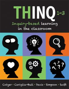 THINQ, Grades 1–3: Inquiry-Based Learning in the Classroom by Jill Colyer; Teresa Cariglia-Bull; Liz Davis; Shannon Simpson; Marie Swift. Six silhouetted heads with different symbols inside.
