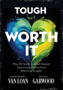Tough but Worth It: What We Can Do to Include Students Experiencing Emotional and Behavioral Struggles by Christopher L. Van Loan and Justin D. Garwood; a heart painted in blue, green, and yellow brushstrokes.