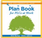 The Collaborative Team Plan Book for PLCs at Work®
By: Kim Bailey, Chris Jakicic