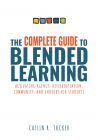 The Complete Guide to Blended Learning