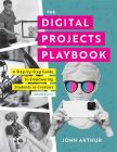 The Digital Projects Playbook: A Step-by-Step Guide to Empowering Students as Creators, Grades 3–12 by John Arthur. A statue holding a smartphone, a young girl holding a camera, a standalone microphone, and a young boy standing over a computer. 