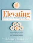 Elevating Competency-Based Learning in a PLC at Work®: Actionable Assessment, Defensible Evidence, and Equitable Grading by Karin K. Hess; Brian M. Stack; Jonathan G. Vander Els featuring wooden circles with four blue arrows and one orange arrow. 
