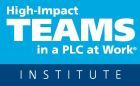 High-Impact TEAMS in a PLC at Work® Institute