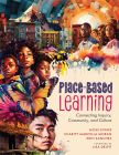 Front cover of “Place-Based Learning: Connecting Inquiry, Community, and Culture,” by Micki Evans, Charity Marcella Moran, and Erin Sanchez, featuring stylized images of adults and children, various homes and locations, a bee, butterfly, and flower.