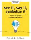 See It, Say It, Symbolize It: Teaching the Big Ideas in Elementary Mathematics by Patrick L. Sullivan. Part of the Growing the Mathematician in Every Student Collection. Light bulb containing two puzzle pieces that fit together. 