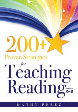 200+ Proven Strategies for Teaching Reading, Grades K–8