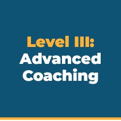 Level III: Advanced Coaching