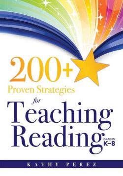 200+ Proven Strategies for Teaching Reading, Grades K–8