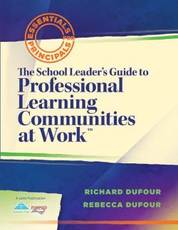The School Leader's Guide to Professional Learning Communities at Work™