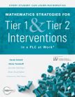 Mathematics Strategies for Tier 1 and Tier 2 Interventions in a PLC at Work®