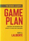The School Leader’s Game Plan: Strategies for Maximizing Your Capacity to Tackle Daily Challenges by Scott A. Laliberte; a yellow book cover. 