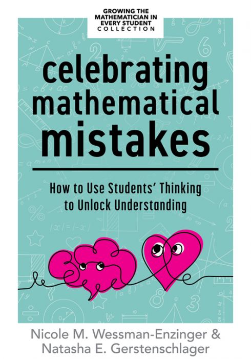 Celebrating Mathematical Mistakes by Nicole M. Wessman-Enzinger and Natasha E. Gerstenschlager, featuring a turquoise background with cartoonish mathematical symbols and a bright pink cloud and heart in the center. 
