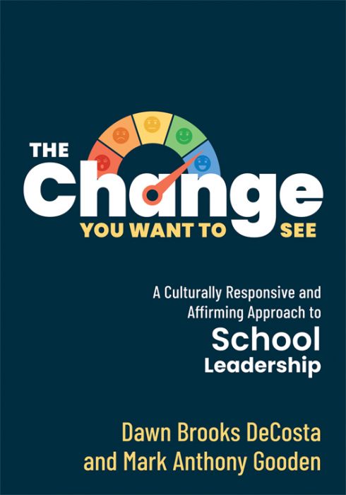 The Change You Want to See: A Culturally Responsive and Affirming Approach to School Leadership by Dawn Brooks DeCosta and Mark Anthony Gooden featuring a colorful speedometer with an arrow pointing to a blue smiley face. 