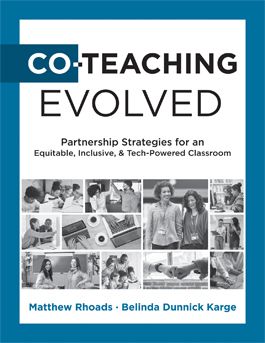 Co-Teaching Evolved: Partnership Strategies for an Equitable, Inclusive, and Tech-Powered Classroom by Matthew Rhoads and Belinda Dunnick Karge featuring a black and white collage of different teachers working together.  
