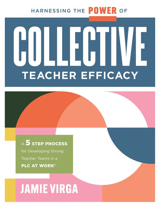 Harnessing the Power of Collective Teacher Efficacy by Jamie Virga featuring an orange half-circle connected to a blue half-circle, sitting on top of a full white circle. 