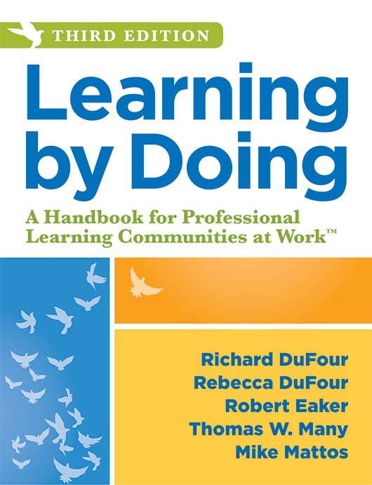 Learning by Doing: A Handbook for PLCs at Work (DuFour, DuFour, Eaker,  Many, Mattos)