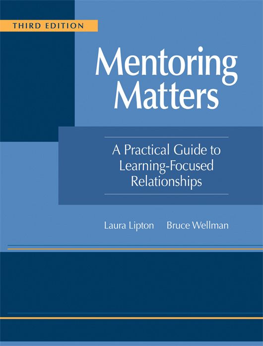 Mentoring Matters: A Practical Guide to Learning-Focused Relationships, Third Edition by Laura Lipton and Bruce Wellman featuring dark blue and light blue colors. 
