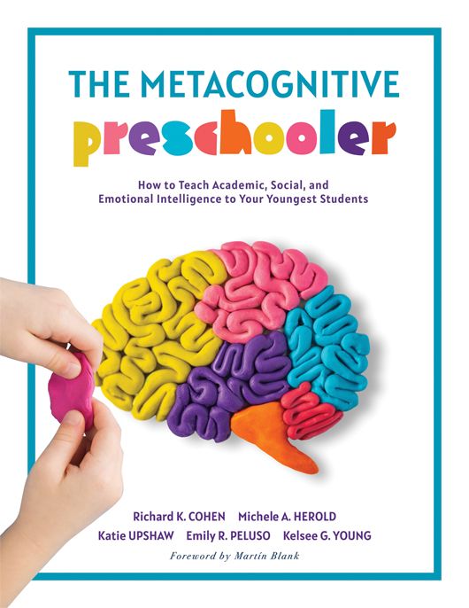 The Metacognitive Preschooler: How to Teach Academic, Social, and Emotional Intelligence to Your Youngest Students By Richard K. Cohen; Michele A. Herold; Emily R. Peluso; Katie Upshaw; Kelsee G. Young. A playdough-shaped brain with the colors yellow, pin