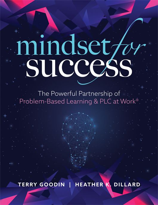 Mindset for Success: The Powerful Partnership of Problem-Based Learning and PLC at Work® By Terry Goodin and Heather K. Dillard. A dark blue galaxy-like backdrop with stars and a star-shaped light bulb in the center. 
