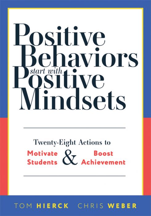 
Positive Behaviors Start With Positive Mindsets: Twenty-Eight Actions to Motivate Students and Boost Achievement by Tom Hierck and Chris Weber featuring bold text and blue on top of red color scheme. 
