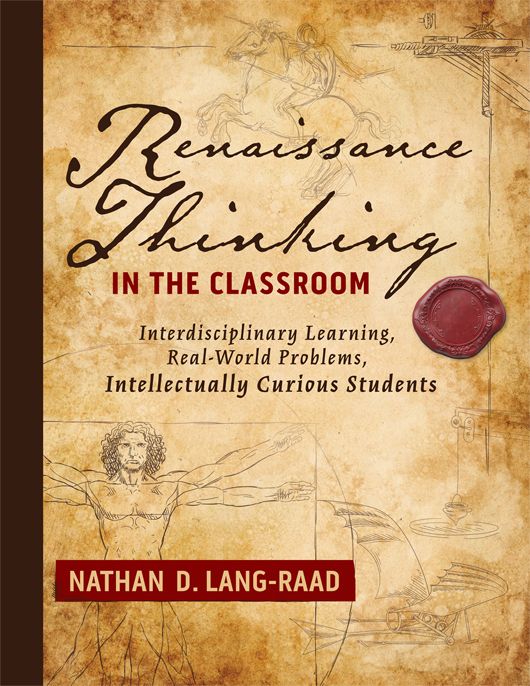 Renaissance Thinking in the Classroom: Interdisciplinary Learning, Real-World Problems, Intellectually Curious Students by Nathan D. Lang-Raad, featuring a red envelope seal and a background of Leonardo da Vinci's sketches.