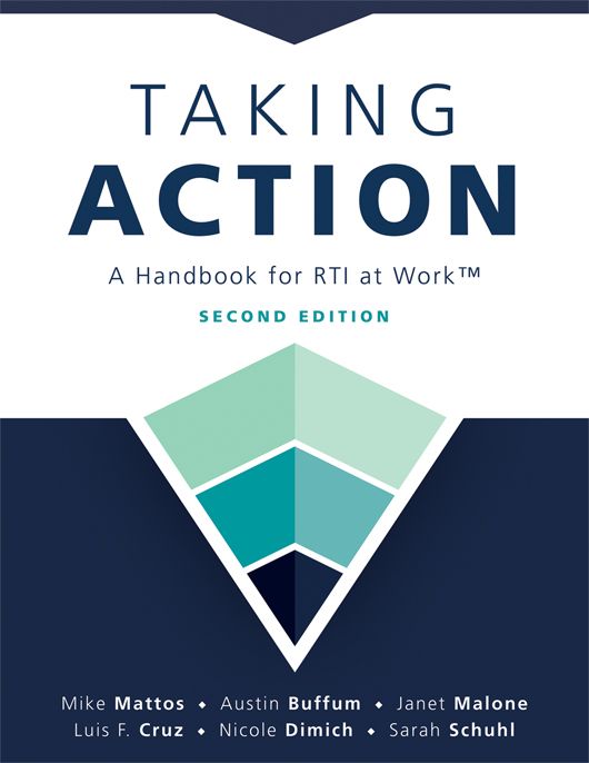 Taking Action; Second Edition: A Handbook for RTI at Work™ by Mike Mattos, Austin Buffum, Janet Malone, Luis F. Cruz, Nicole Dimich, and Sarah Schuhl. An inverted pyramid at the center with the colors light green, teal, and navy blue. 