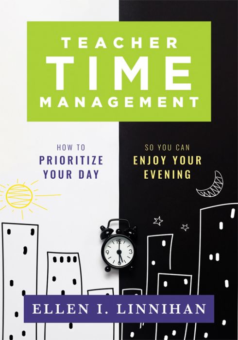 Teacher Time Management: How to Prioritize Your Day So You Can Enjoy Your Evening by Ellen I. Linnihan with an illustration of day and night with a small alarm clock at the bottom center.
