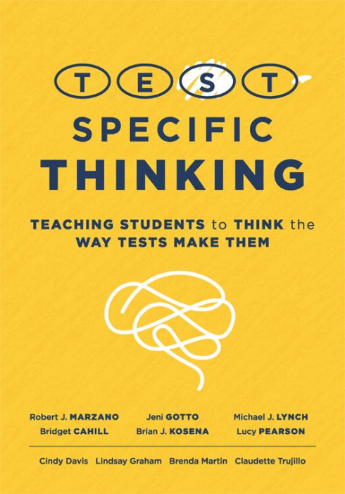 Test-Specific Thinking: Teaching Students to Think the Way Tests Make Them by Marzano, Cahill, Gotto, Kosena, Lynch, and Pearson; swirly lines shaped into a brain. 
