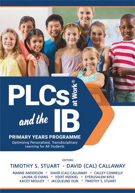 PLCs at Work® and the IB Primary Years Programme